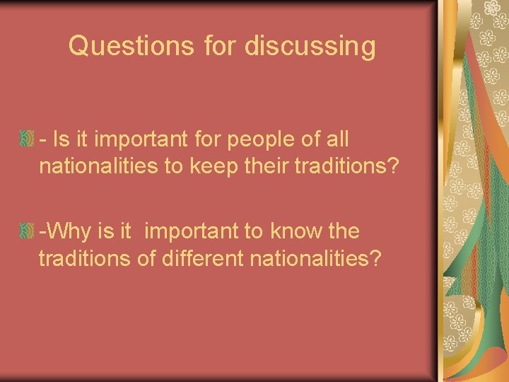 Questions for discussing - Is it important for people of all nationalities to keep