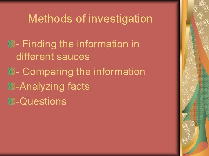 Methods of investigation - Finding the information in different sauces - Comparing the information