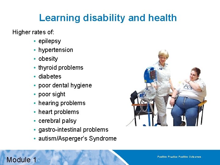 Learning disability and health Higher rates of: • epilepsy • hypertension • obesity •