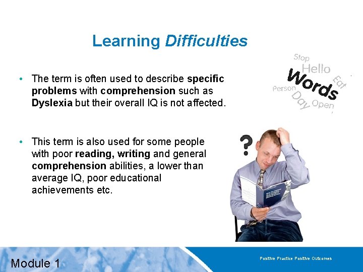 Learning Difficulties • The term is often used to describe specific problems with comprehension