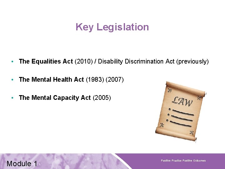 Key Legislation • The Equalities Act (2010) / Disability Discrimination Act (previously) • The