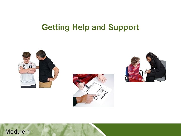 Getting Help and Support Module 1 Positive Practice Positive Outcomes 