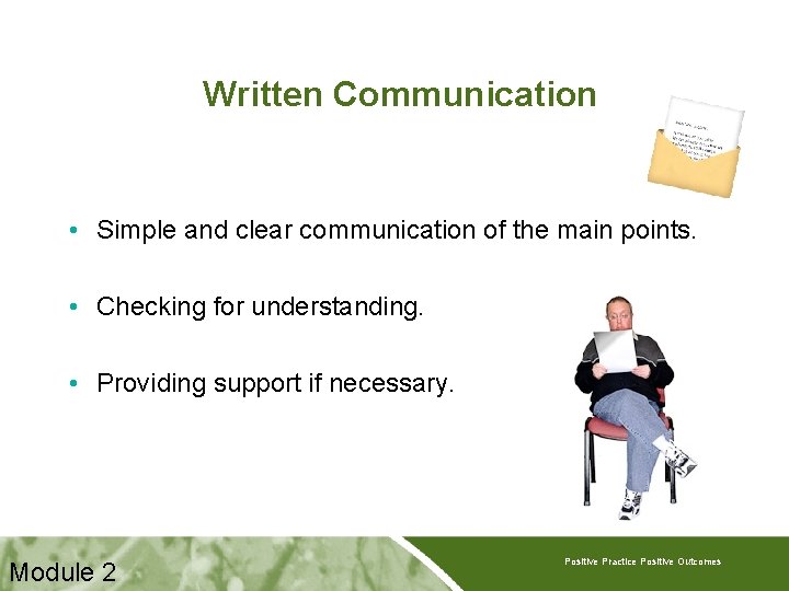 Written Communication • Simple and clear communication of the main points. • Checking for