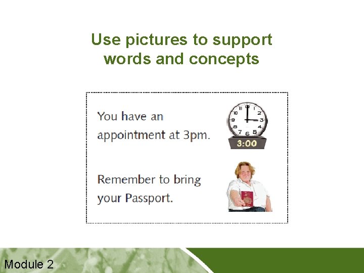 Use pictures to support words and concepts Module 2 Positive Practice Positive Outcomes 