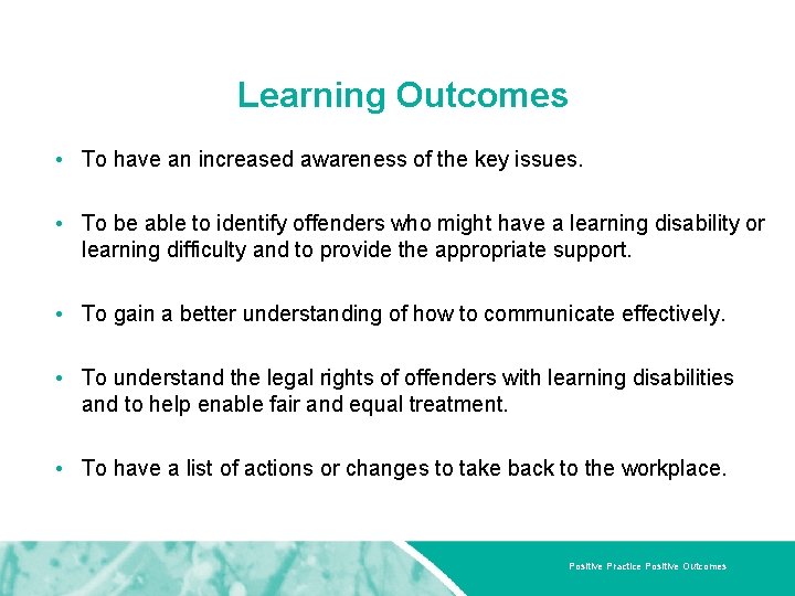 Learning Outcomes • To have an increased awareness of the key issues. • To