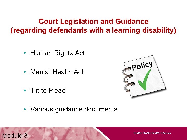 Court Legislation and Guidance (regarding defendants with a learning disability) • Human Rights Act