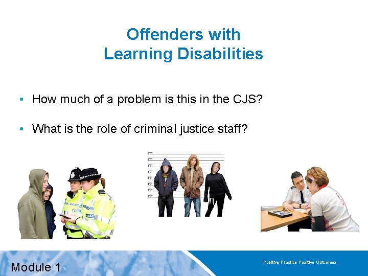 Offenders with Learning Disabilities • How much of a problem is this in the