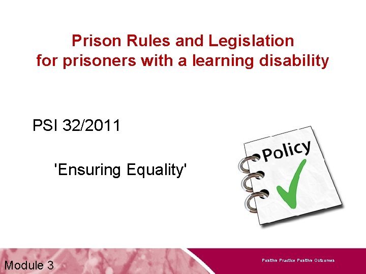 Prison Rules and Legislation for prisoners with a learning disability PSI 32/2011 'Ensuring Equality'