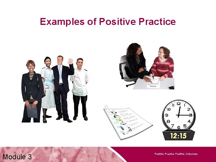 Examples of Positive Practice Module 3 Positive Practice Positive Outcomes 