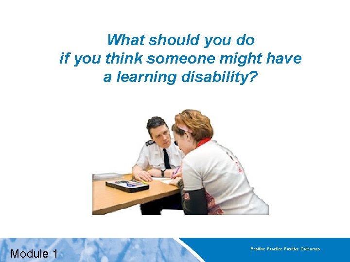 What should you do if you think someone might have a learning disability? Module