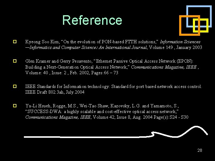 Reference p Kyeong Soo Kim, “On the evolution of PON-based FTTH solutions, ” Information