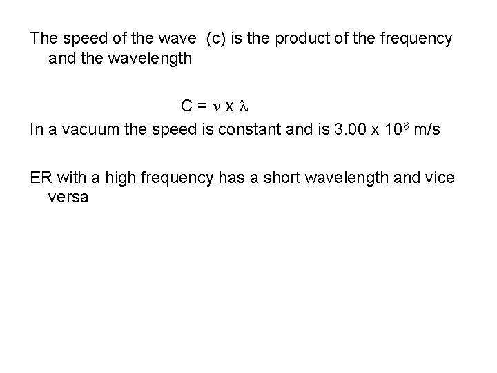 The speed of the wave (c) is the product of the frequency and the
