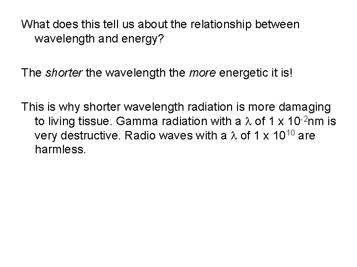 What does this tell us about the relationship between wavelength and energy? The shorter