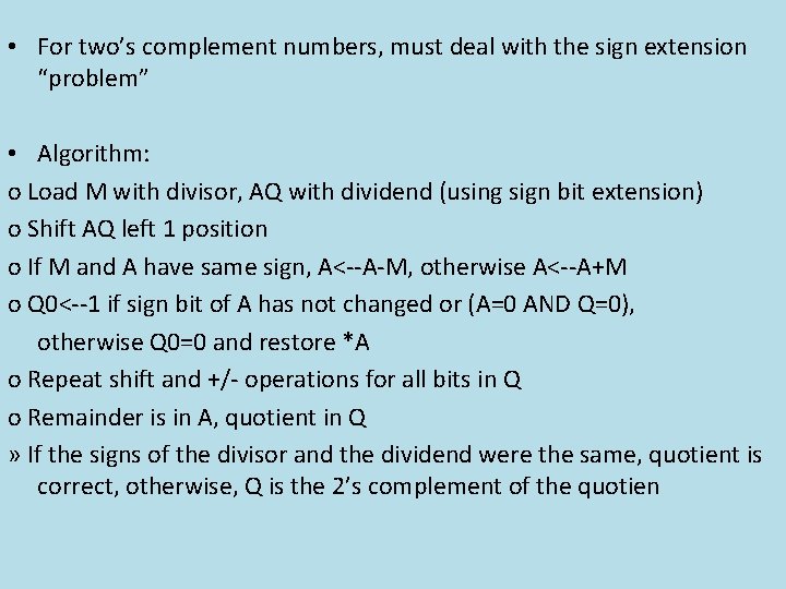  • For two’s complement numbers, must deal with the sign extension “problem” •