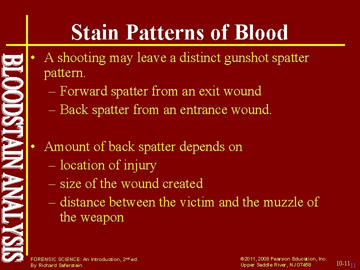 Stain Patterns of Blood • A shooting may leave a distinct gunshot spattern. –