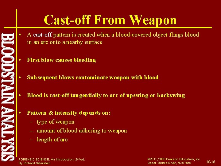 Cast-off From Weapon • A cast-off pattern is created when a blood-covered object flings
