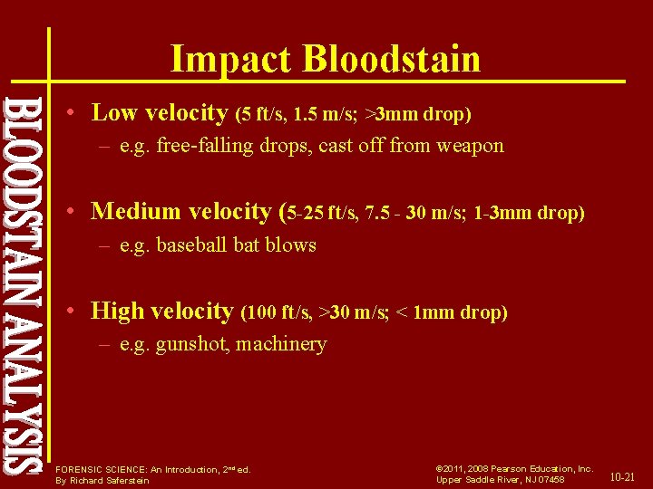 Impact Bloodstain • Low velocity (5 ft/s, 1. 5 m/s; >3 mm drop) –