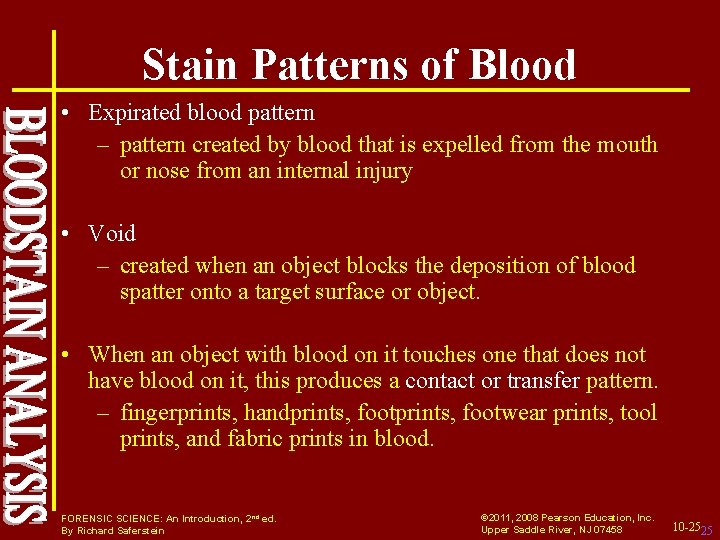 Stain Patterns of Blood • Expirated blood pattern – pattern created by blood that