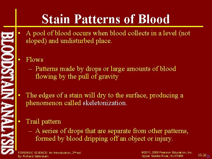 Stain Patterns of Blood • A pool of blood occurs when blood collects in