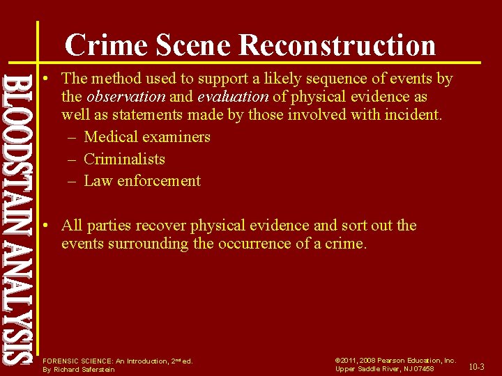 Crime Scene Reconstruction • The method used to support a likely sequence of events