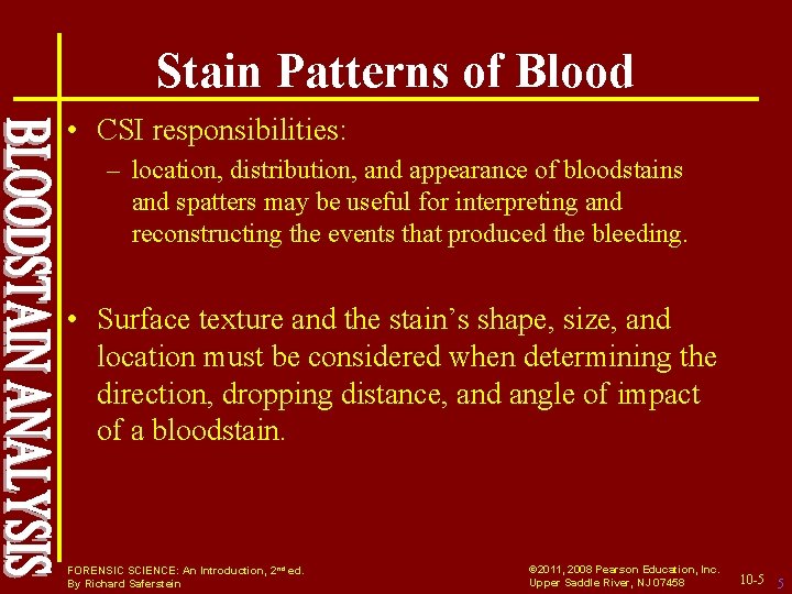 Stain Patterns of Blood • CSI responsibilities: – location, distribution, and appearance of bloodstains
