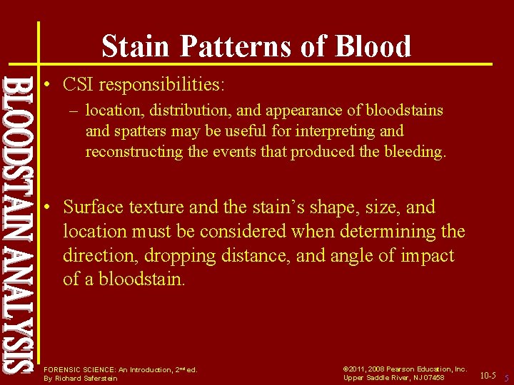 Stain Patterns of Blood • CSI responsibilities: – location, distribution, and appearance of bloodstains