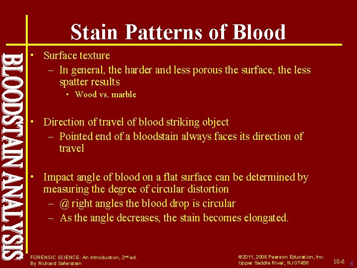 Stain Patterns of Blood • Surface texture – In general, the harder and less