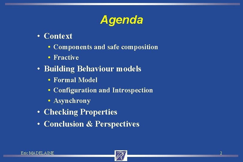 Agenda • Context • Components and safe composition • Fractive • Building Behaviour models