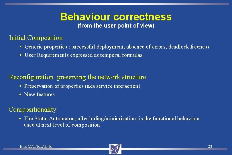 Behaviour correctness (from the user point of view) Initial Composition • Generic properties :