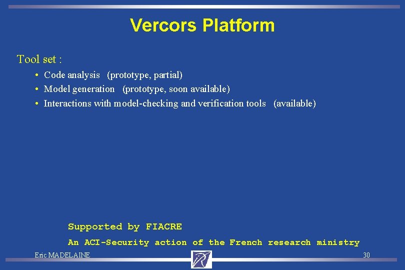 Vercors Platform Tool set : • Code analysis (prototype, partial) • Model generation (prototype,