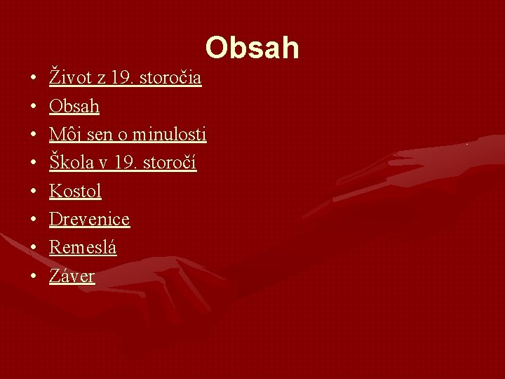 • • Obsah Život z 19. storočia Obsah Môj sen o minulosti Škola • • Obsah Život z 19. storočia Obsah Môj sen o minulosti Škola