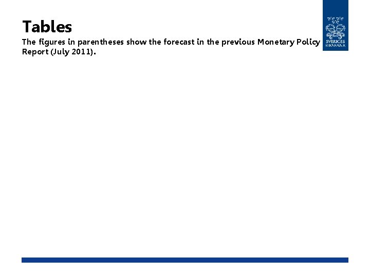 Tables The figures in parentheses show the forecast in the previous Monetary Policy Report