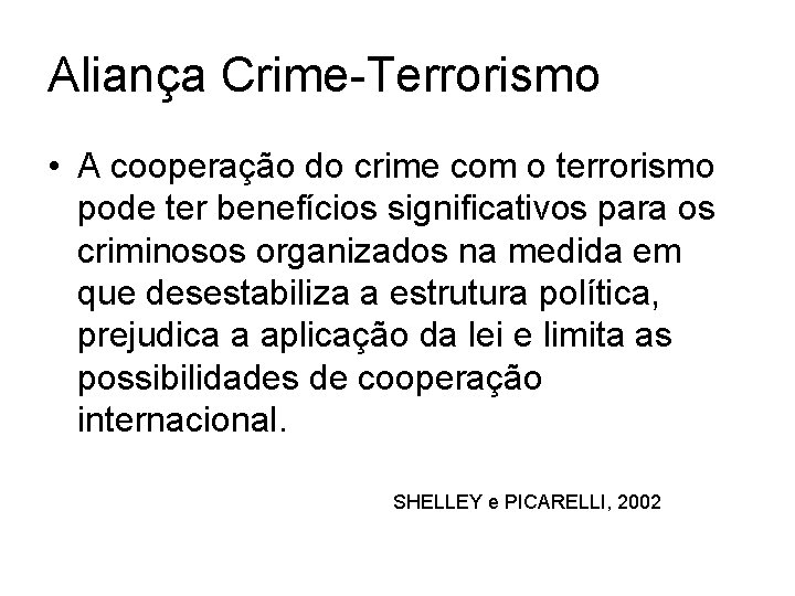 Aliança Crime-Terrorismo • A cooperação do crime com o terrorismo pode ter benefícios significativos