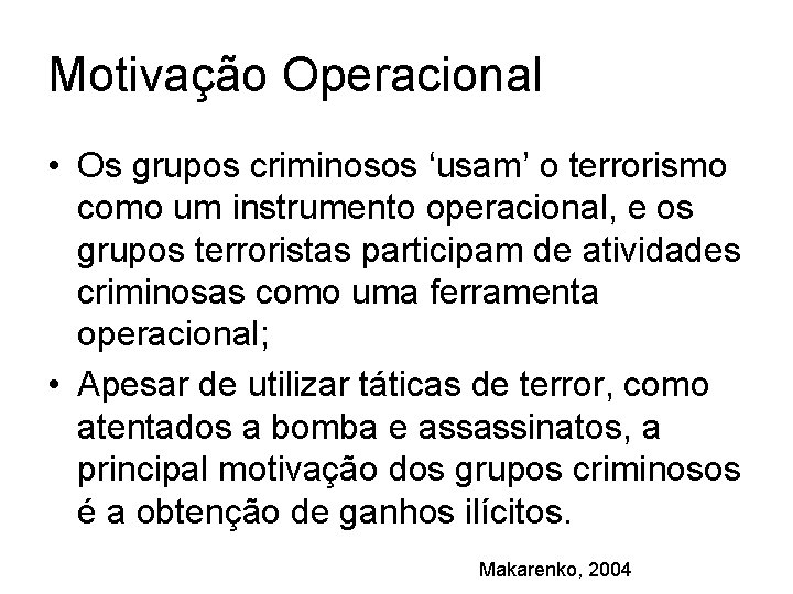 Motivação Operacional • Os grupos criminosos ‘usam’ o terrorismo como um instrumento operacional, e