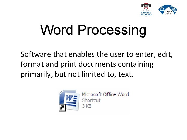 Word Processing Software that enables the user to enter, edit, format and print documents