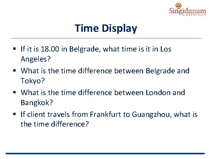 AUSTRIAN SERBIAN TOURISM PROGRAMMES Time Display § If it is 18. 00 in Belgrade,