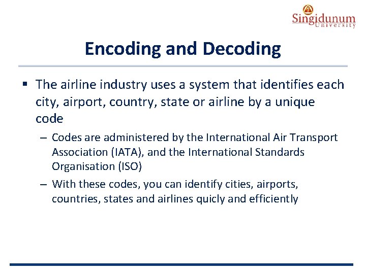 AUSTRIAN SERBIAN TOURISM PROGRAMMES Encoding and Decoding § The airline industry uses a system