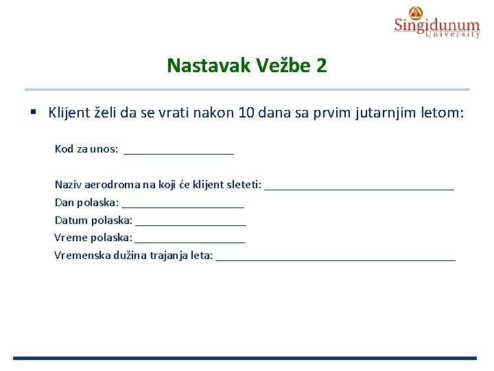 AUSTRIAN SERBIAN TOURISM PROGRAMMES Nastavak Vežbe 2 § Klijent želi da se vrati nakon
