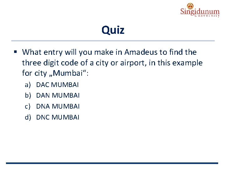 AUSTRIAN SERBIAN TOURISM PROGRAMMES Quiz § What entry will you make in Amadeus to