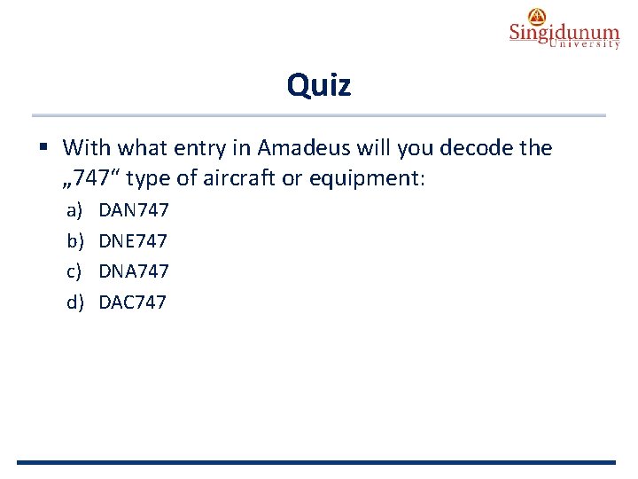 AUSTRIAN SERBIAN TOURISM PROGRAMMES Quiz § With what entry in Amadeus will you decode