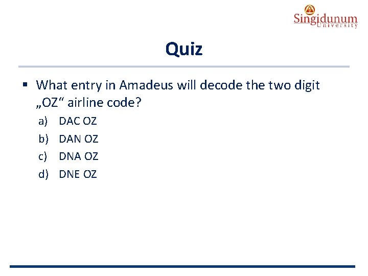 AUSTRIAN SERBIAN TOURISM PROGRAMMES Quiz § What entry in Amadeus will decode the two