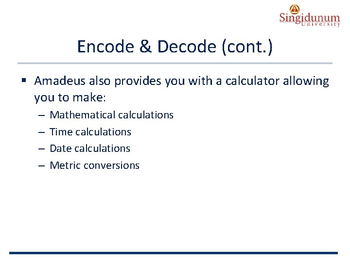 AUSTRIAN SERBIAN TOURISM PROGRAMMES Encode & Decode (cont. ) § Amadeus also provides you
