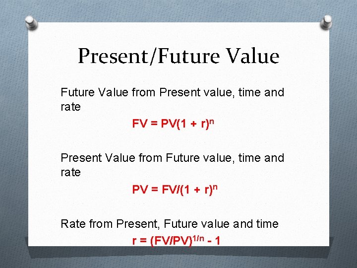 Present/Future Value from Present value, time and rate FV = PV(1 + r)n Present