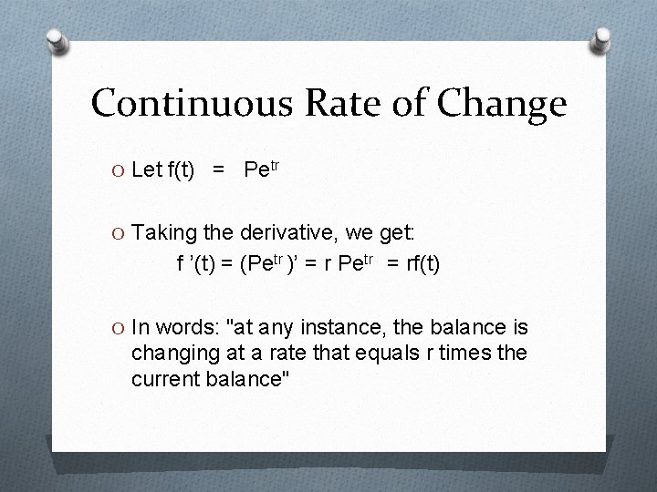 Continuous Rate of Change O Let f(t) = Petr O Taking the derivative, we