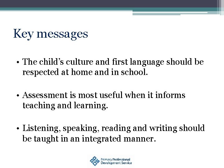 Key messages • The child’s culture and first language should be respected at home