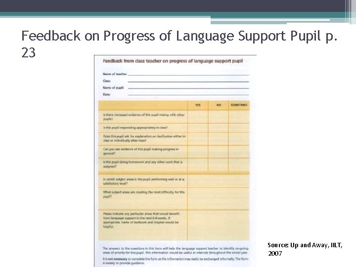 Feedback on Progress of Language Support Pupil p. 23 Source: Up and Away, IILT,