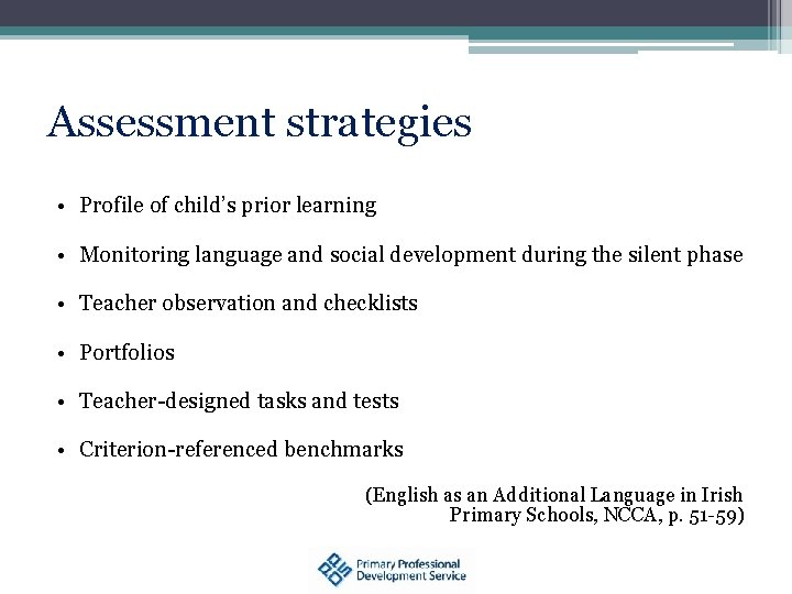 Assessment strategies • Profile of child’s prior learning • Monitoring language and social development