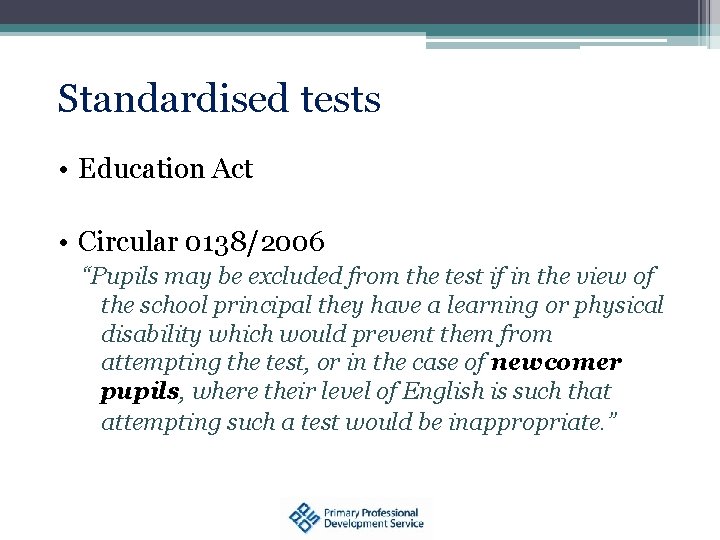Standardised tests • Education Act • Circular 0138/2006 “Pupils may be excluded from the