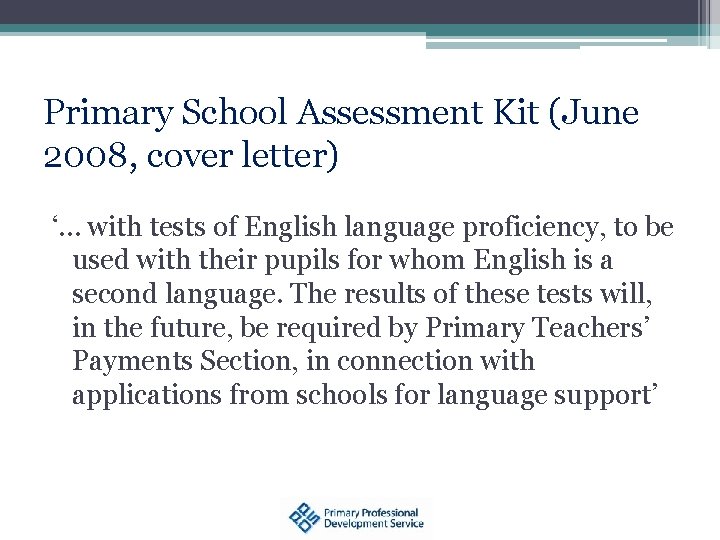 Primary School Assessment Kit (June 2008, cover letter) ‘… with tests of English language