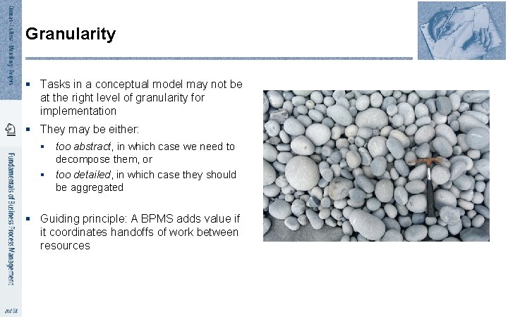 Granularity § Tasks in a conceptual model may not be at the right level